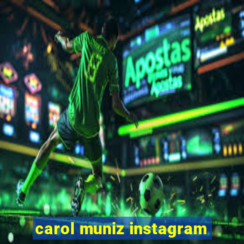 carol muniz instagram